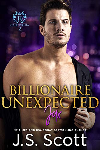 Billionaire Unexpected ~Jax (California Billionaires #2) (The Billionaire's Obsession Book 16) (English Edition)