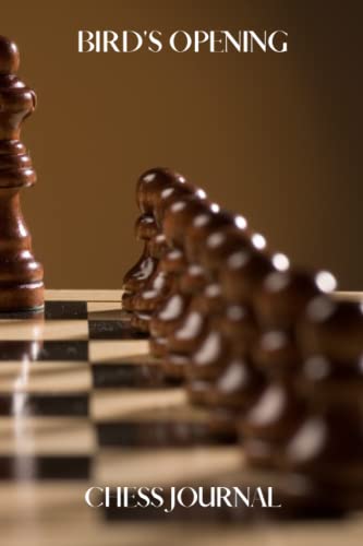 Bird's Opening Chess Journal: Chess notebook - chess themed gift for chess teachers, chess players and chess lovers, queens and kings of chess - great ... - 6x9 - 100 lined pages (Chess Journals)