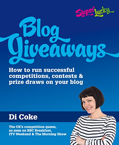 Blog Giveaways: How to run successful competitions, contests and prize draws on your blog (English Edition)