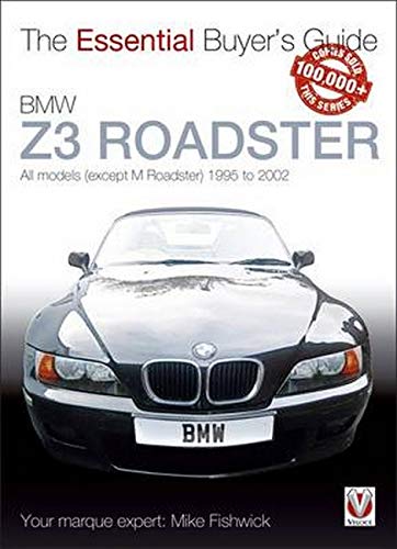 BMW Z3 Roadster: All models (except M Roadster) 1995 to 2002 (The Essential Buyer's Guide)