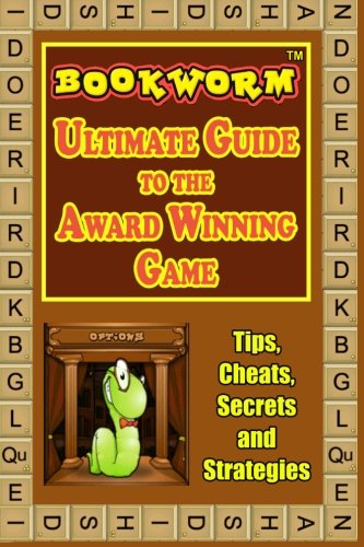 Bookworm: Ultimate Guide to the Award Winning Game: Volume 4 (Game App Guides)