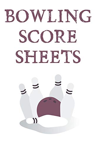 Bowling Score Sheets: A 6" x 9" Score Book With 97 Sheets of Game Record Keeping Strikes, Spares and Frames for Coaches, Bowling Leagues or Professional Bowlers