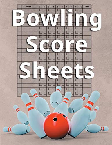 Bowling Score Sheets: An 8.5" x 11 Score Book With 97 Sheets of Game Record Keeping Strikes, Spares and Frames for Coaches, Bowling Leagues or Professional Bowlers