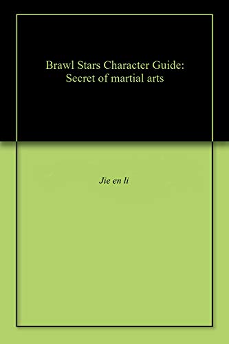 Brawl Stars Character Guide: Secret of martial arts (English Edition)