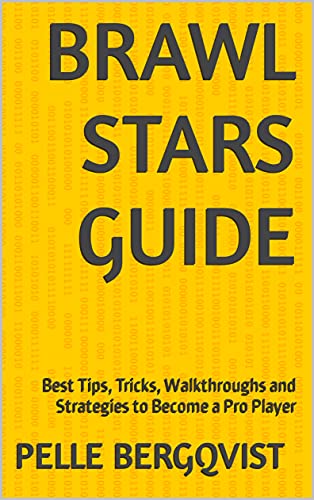 Brawl Stars Guide: Best Tips, Tricks, Walkthroughs and Strategies to Become a Pro Player (English Edition)