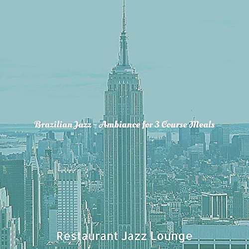 Brazilian Jazz - Ambiance for 3 Course Meals
