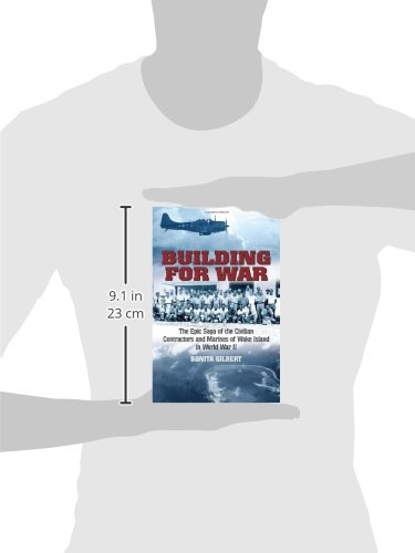 Building for War: The Epic Saga of the Civilian Contractors and Marines of Wake Island in World War II