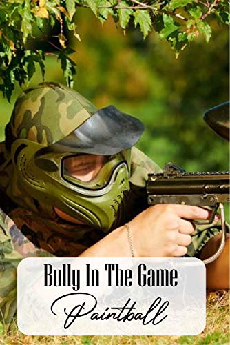 Bully In The Game: Paintball: Paintball Player (English Edition)
