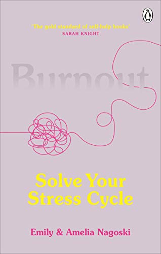 Burnout: The secret to solving the stress cycle (English Edition)