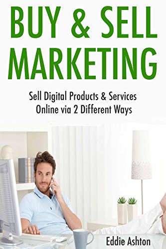 Buy & Sell Marketing: Sell Digital Products & Services Online via 2 Different Ways (English Edition)