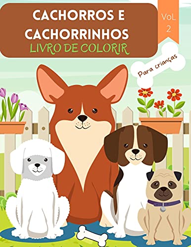 Cachorros e Cachorrinhos Livro para Colorir: Para crianças de 4 a 8 anos | Livro de cães para crianças | Livro de colorir com letras grandes de cães e ... fácil para fins divertidos e educacionais | P