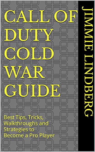 Call of Duty Cold War Guide: Best Tips, Tricks, Walkthroughs and Strategies to Become a Pro Player (English Edition)