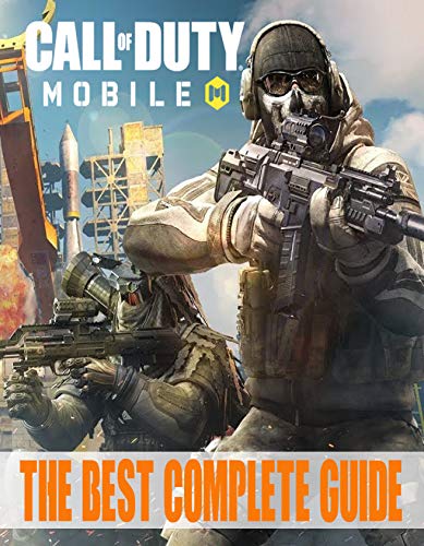 Call Of Duty Mobile: The Best Complete Guide: Tips, Tricks and Strategy Advice, Everything You Need to Know About Call Of Duty Mobile (English Edition)