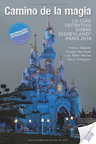 Camino de la Magia: La guía definitiva sobre Disneyland® Paris 2018