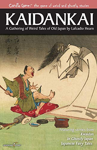 Candle Game: (TM) Kaidankai: A Gathering of Weird Tales of Old Japan by Lafcadio Hearn: 1 (Candle Game: ? the Game of Weird and Ghostly Stories)