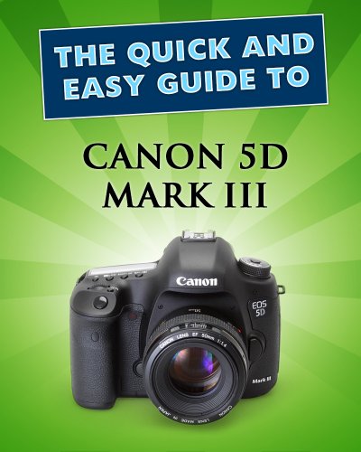 Canon 5D Mark III: User Guide (Quick and Easy Guides) (English Edition)