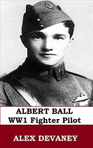 Capt. Albert Ball. WW1 Fighter Pilot.: WW1 Historical Biography. (Narrative Historical Fiction Series). (English Edition)