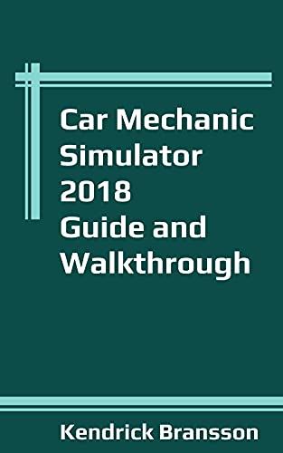 Car Mechanic Simulator Guide and Walkthrough (English Edition)