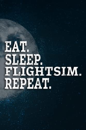 Caregiver Log Book - Eat, Sleep, FlightSim, Repeat Flight Simulator Gift Meme Graphic: Flightsim, Caregiver Journal Notebook / A Caregiving Tracker & ... / Long Term ... / 110 Pages / High-qua