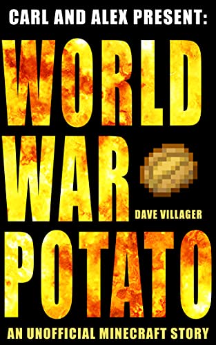 Carl and Alex Present: World War Potato: An Unofficial Minecraft Story (The Legend of Dave the Villager) (English Edition)