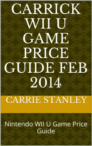 Carrick WII U Game Price Guide FEB 2014: Nintendo WII U Game Price Guide (wii u price guide Book 1) (English Edition)