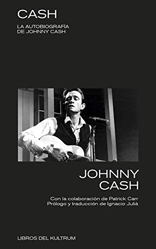 Cash: La autobiografía de Johnny Cash (LIBROS DEL KULTRUM)