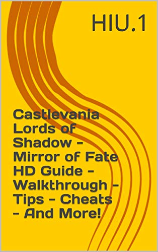 Castlevania Lords of Shadow - Mirror of Fate HD Guide - Walkthrough - Tips - Cheats - And More! (English Edition)