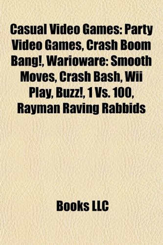 Casual video games: Party video games, Crash Boom Bang!, WarioWare: Smooth Moves, Crash Bash, Build-a-lot, Buzz!, Pong Toss! Frat Party Games: Party ... Rabbids 2, Buzz!: Quiz TV, LOL, Sonic Shuffle