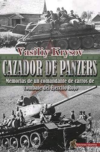 Cazador De Panzers: Memorias de un comandante de carros de combate del Ejército Rojo