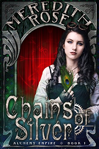 Chains of Silver: First In a YA Fantasy Book Series (Alchemy Empire 1) (English Edition)