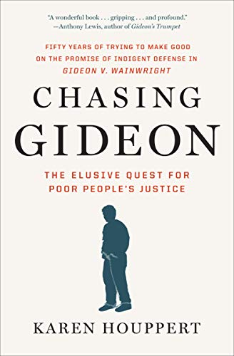Chasing Gideon: The Elusive Quest for Poor People's Justice (English Edition)