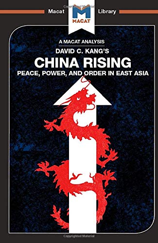 China Rising: Peace, Power and Order in East Asia (The Macat Library)