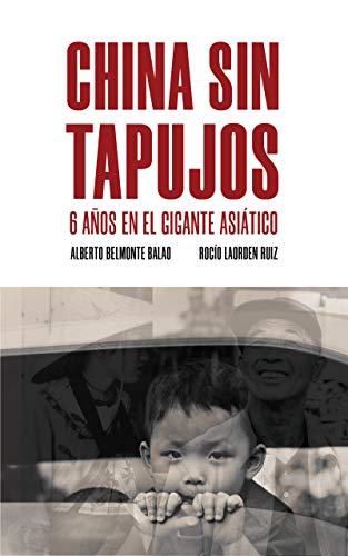 China sin tapujos: 6 años en el gigante asiático