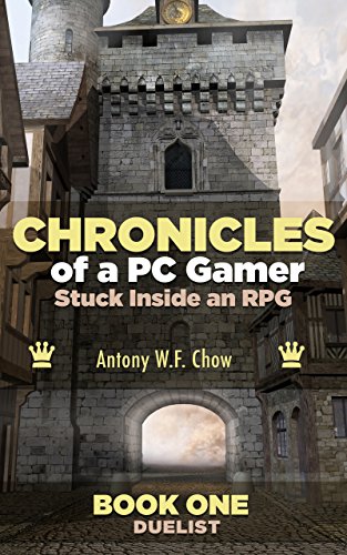 CHRONICLES of a PC Gamer Stuck Inside an RPG: Book One: Duelist (English Edition)