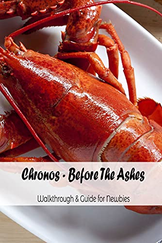 Chronos - Before The Ashes: Walkthrough & Guide for Newbies: Walkthrough & Guide for Newbies (English Edition)