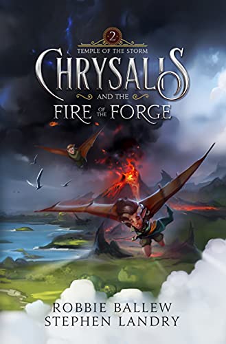 Chrysalis and the Fire of the Forge: A Dungeon Diving Fantasy Adventure (Temple of the Storm Book 2) (English Edition)