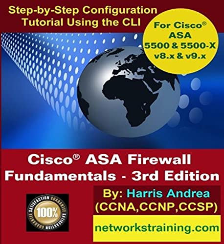 Cisco ASA Firewall Fundamentals - 3rd Edition: Step-By-Step Practical Configuration Guide Using the CLI for ASA v8.x and v9.x