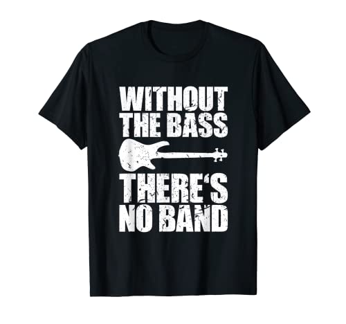 Cita divertida SIN EL BAJO NO HAY BAND Bass Player Camiseta