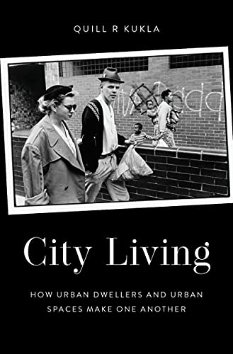 City Living: How Urban Spaces and Urban Dwellers Make One Another (English Edition)