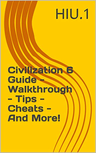 Civilization 6 Guide - Walkthrough - Tips - Cheats - And More! (English Edition)