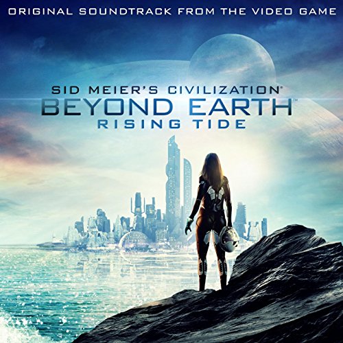 Civilization: Beyond Earth - Rising Tide (Original Soundtrack from the Video Game)