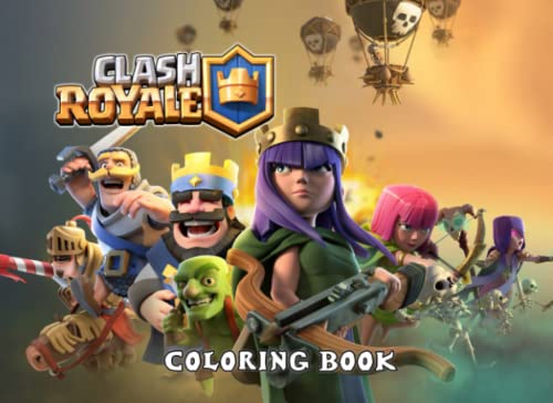 Clash Royale Coloring Book: Books For Adults, Teens, Women And Men Color To Relax, Stress