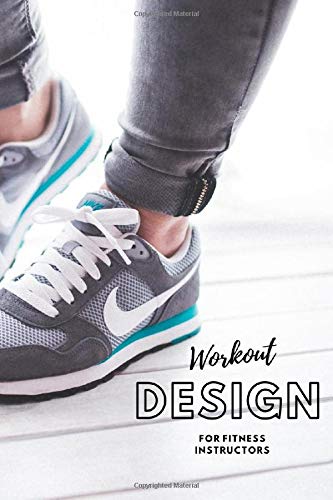 Class Design Book For Fitness Instructors: Workout design For Spin, Zumba, Extreme Fit, Indoor Cycling, Core and More