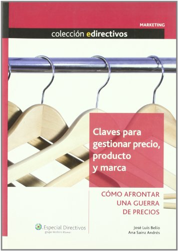 Claves para gestionar precio, producto y marca: Cómo afrontar una guerra de precios (Edirectivos: Marketing)