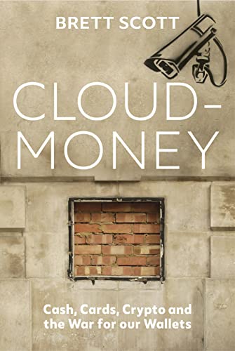 Cloudmoney: Cash, Cards, Crypto and the War for our Wallets (English Edition)