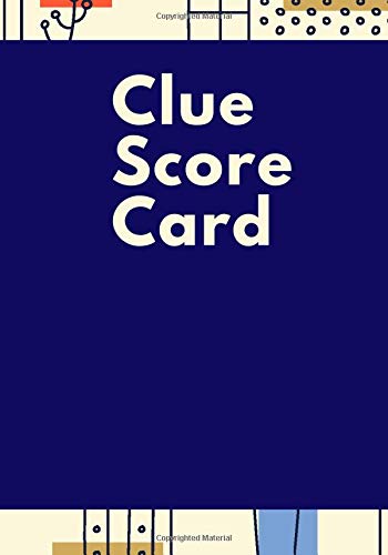 Clue Score Card: Classic Clue Score Record Book Log, Scoring Sheet, Scoresheet Notebook Ideal Gifts for Mystery Game Lovers & Players, Friends, Indoor ... 7”x10” with 120 Pages. (Clue Game Scorebook)
