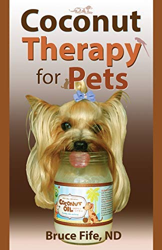 Coconut Therapy for Pets by Bruce Fife ND (2014-01-01)