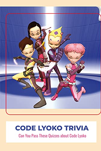 Code Lyoko Trivia: Can You Pass These Quizzes about Code Lyoko (English Edition)