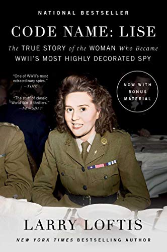 Code Name: Lise: The True Story of the Woman Who Became WWII's Most Highly Decorated Spy (English Edition)