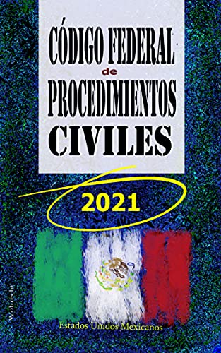 Código Federal de Procedimientos Civiles: Mexico 2021